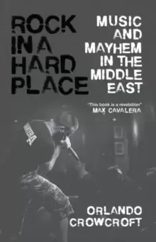 Image of Rock in a Hard Place : Music and Mayhem in the Middle East