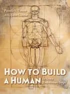 Image of how to build a human in seven evolutionary steps
