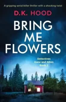 Image of Bring Me Flowers : A Gripping Serial Killer Thriller with a Shocking Twist