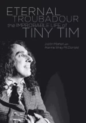Image of eternal troubadour the improbable life of tiny tim