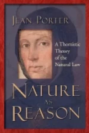 Image of nature as reason a thomistic theory of the natural law