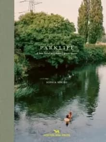 Image of Parklife : A love letter to London's green spaces