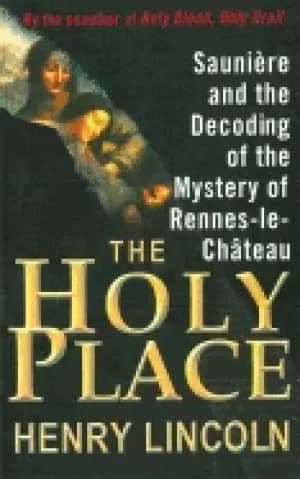 Image of holy place sauniere and the decoding of the mystery of rennes le chateau