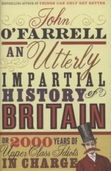 Image of An Utterly Impartial History of Britain by John O Farrell Hardback