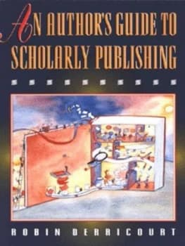 Image of An Authors Guide to Scholarly Publishing by Robin Derricourt Paperback