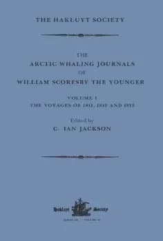 Image of The Arctic Whaling Journals of William Scoresby the Younger / Volume I / The Voyages of 1811 1812 and 1813