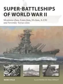 Image of Super-Battleships of World War II : Montana-class, Lion-class, H-class, A-150 and Sovetsky Soyuz-class