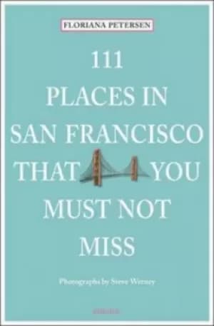 Image of 111 places in San Francisco that you must not miss by Floriana Petersen