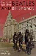 Image of blame it on the beatles and bill shankly