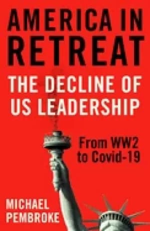 Image of america in retreat the decline of us leadership from ww2 to covid 19