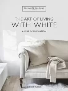 Image of The White Company The Art of Living with White : A Year of Inspiration