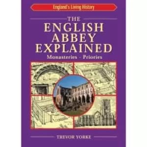 Image of The English abbey explained by Trevor Yorke