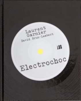 Image of Electrochoc by Laurent Garnier Hardback