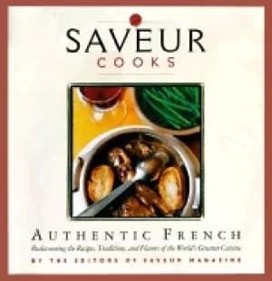 Image of saveur cooks authentic french rediscovering the recipes traditions and flav