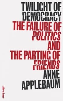 Image of Twilight of democracy by Anne Applebaum