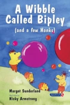 Image of A Wibble Called Bipley and a Few Honks by Margot Sunderland and Nicky Armstrong Paperback