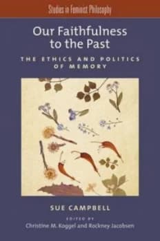 Image of Our Faithfulness to the Past by Sue Campbell Paperback