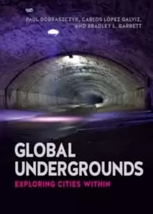 Image of Global Undergrounds : Exploring Cities Within