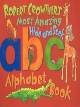 Image of Robert Crowthers Most Amazing Hide and Seek Alphabet Book by Robert Crowther Hardback