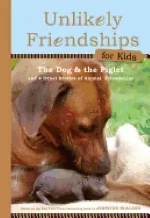 Image of unlikely friendships for kids the dog and the piglet and four other stories