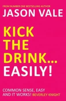 Image of Kick the Drink-- Easily by Jason Vale Paperback