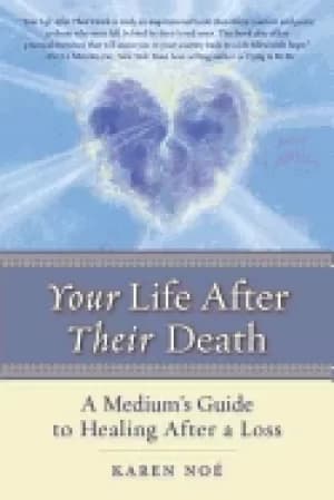 Image of your life after their death a mediums guide to healing after a loss