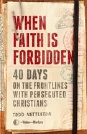 Image of when faith is forbidden 40 days on the frontlines with persecuted christian