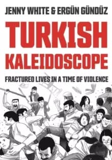 Image of Turkish Kaleidoscope : Fractured Lives in a Time of Violence