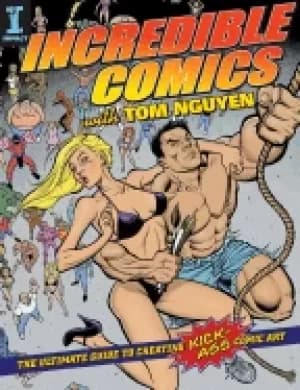Image of incredible comics with tom nguyen the ultimate guide to creating kick ass c