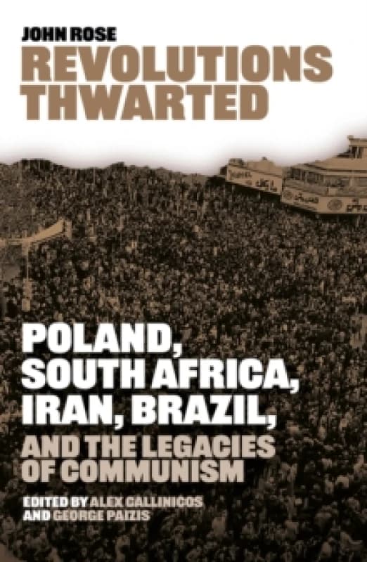 Image of Revolutions Thwarted : Poland, South Africa, Iran, Brazil, and the Legacies of Communism Paperback / softback