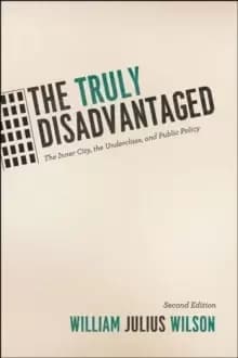 Image of The Truly Disadvantaged : The Inner City, the Underclass, and Public Policy, Second Edition