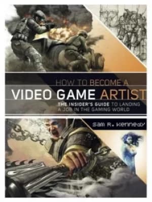 Image of How to become a video game artist by Sam R. Kennedy