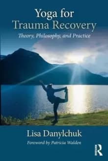 Image of Yoga for Trauma Recovery : Theory, Philosophy, and Practice