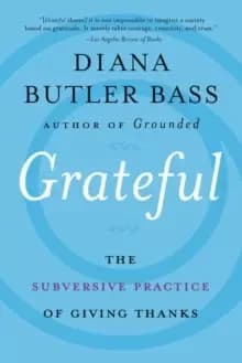 Image of Grateful : The Subversive Practice of Giving Thanks
