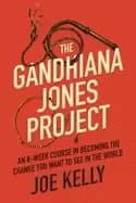 Image of gandhiana jones project an 8 week course in becoming the change you want to