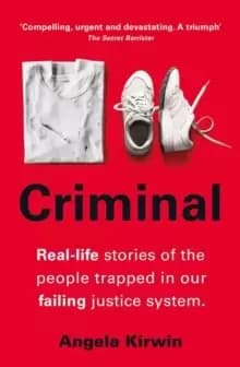 Image of Criminal : Real-life stories of the people trapped in our failing justice system