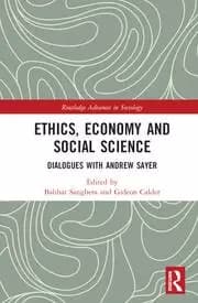 Image of Ethics Economy and Social Science Dialogues with Andrew Sayer