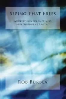 Image of Seeing That Frees : Meditations on Emptiness and Dependent Arising