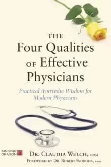 Image of The Four Qualities of Effective Physicians : Practical Ayurvedic Wisdom for Modern Physicians