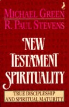 Image of New Testament Spirituality by Michael Green and R. Paul Stevens Book