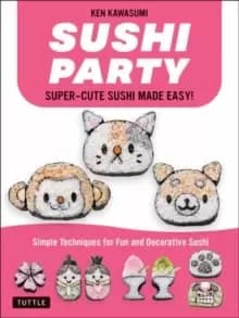 Image of Sushi Party : Kawaii Sushi Made Easy!