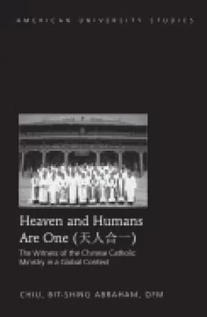Image of heaven and humans are one the witness of the chinese catholic ministry in a
