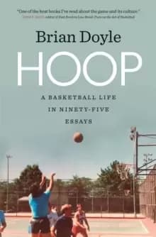 Image of Hoop : A Basketball Life in Ninety-Five Essays