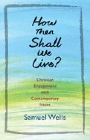 Image of how then shall we live christian engagement with contemporary issues