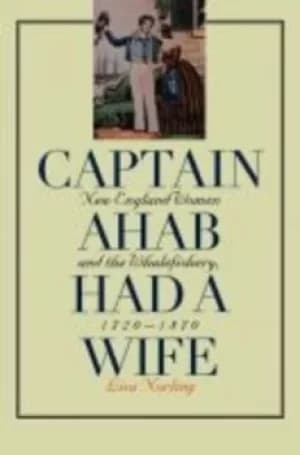 Image of Captain Ahab had a wife by Lisa Norling
