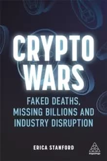 Image of Crypto Wars : Faked Deaths, Missing Billions and Industry Disruption