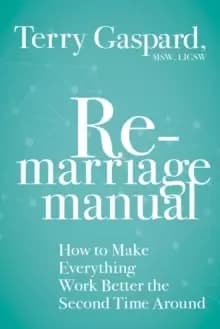 Image of The Remarriage Manual : How to Make Everything Work Better the Second Time Around