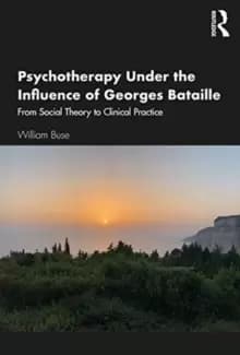 Image of Psychotherapy Under the Influence of Georges Bataille : From Social Theory to Clinical Practice