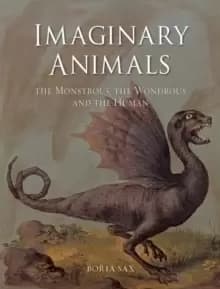 Image of Imaginary Animals : The Monstrous, the Wondrous and the Human