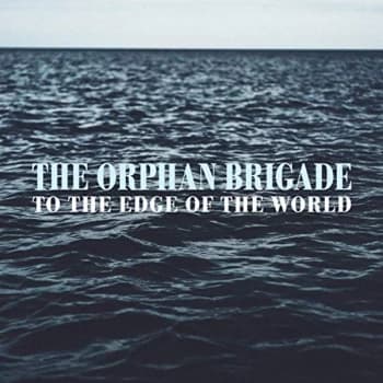 Image of The Orphan Brigade - To the Edge of the World CD